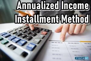 Annualized Income Installment Method