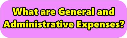 General and Administrative Expenses