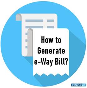 How to Generate e-Way Bill?