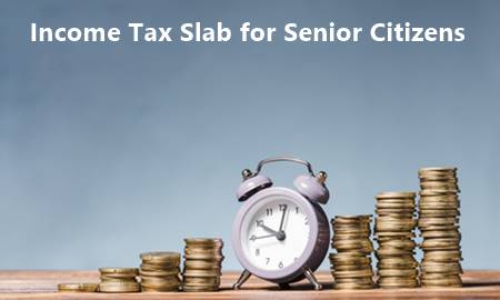 Income Tax Slab for Senior Citizens & Super Senior Citizens- Fincash