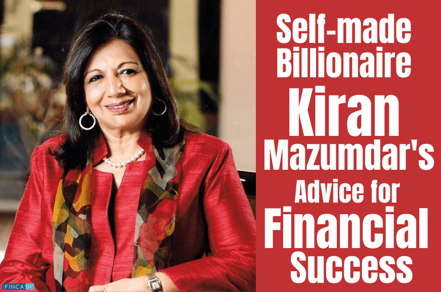Self-Made Billionaire Kiran Mazumdar’s Advice for Financial Success