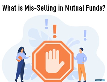 What is Mis-Selling in Mutual Funds?