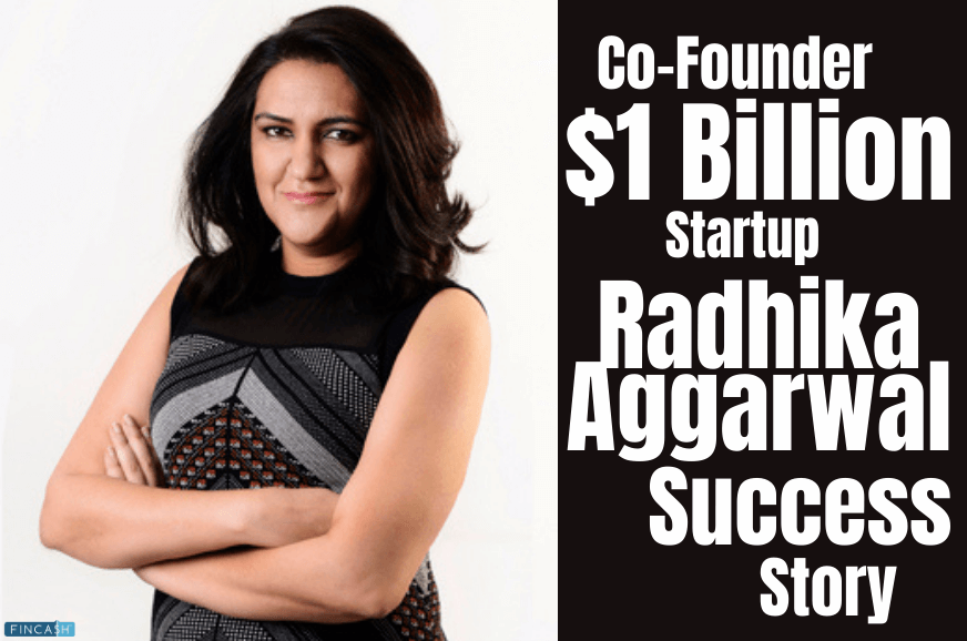 Co-Founder of $1Billion Startup Radhika Aggarwal’s Success Story