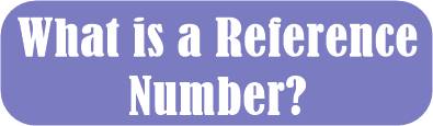 What is a Reference Number?