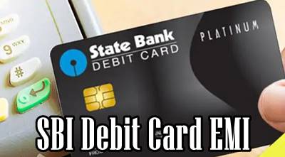 All About SBI Debit Card EMI