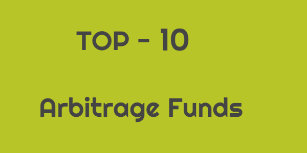 Top 10 Arbitrage Funds