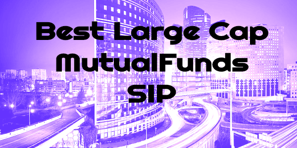 Large Cap Mutual Fund SIP