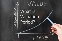 What is a Valuation Period?